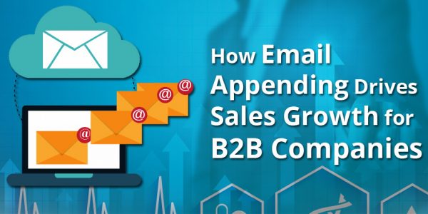 How Email Appending Drives Sales Growth for B2B Companies