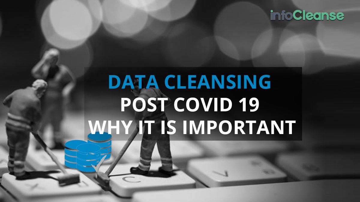 Data Cleansing Post COVID 19 Why it is Important