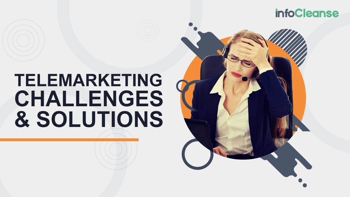 Telemarketing Challenges Today And How To Fix Them - InfoCleanse