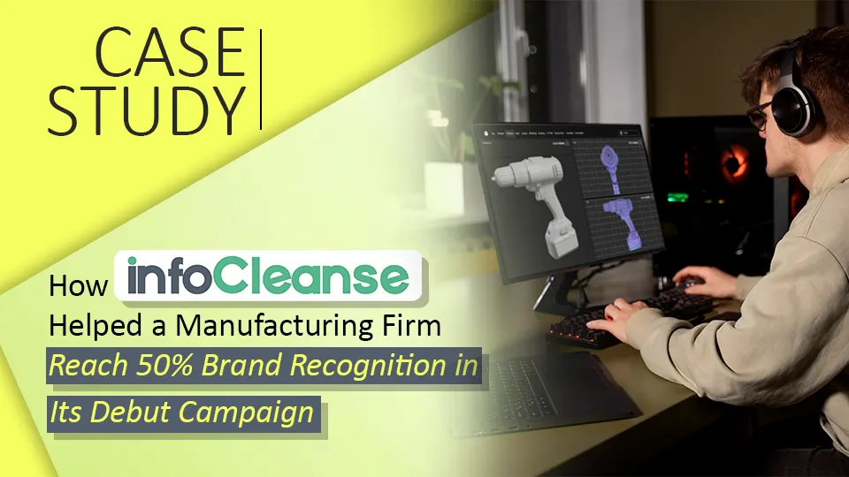 How InfoCleanse Helped Manufacturing Firm Reach 50% Brand Recognition Featured Banner