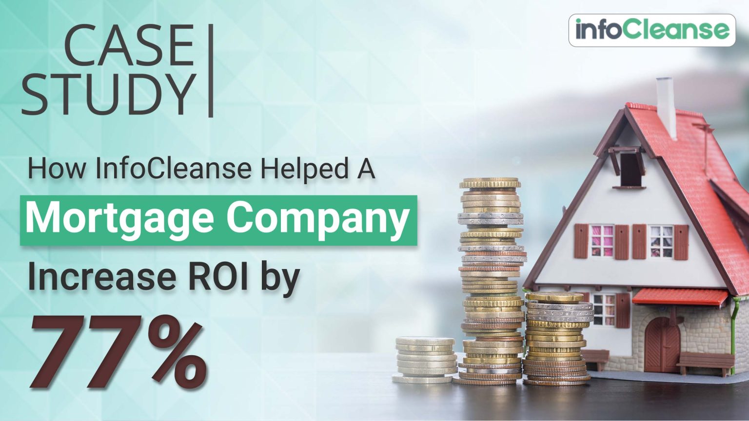 how-infocleanse-helps-a-mortgage-company-increase-roi
