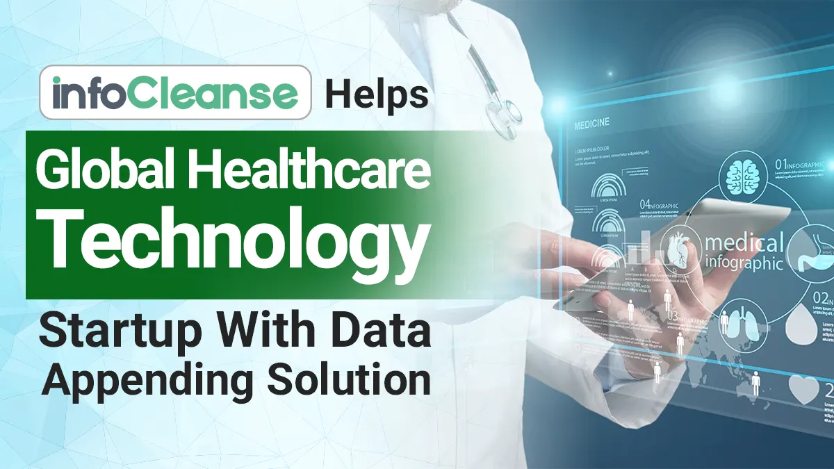 InfoCleanse Helps Global Healthcare Technology Startup With Data Appending-Featured-banner
