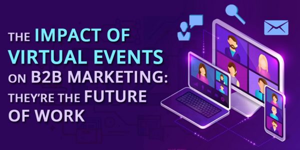 The-Impact-of-Virtual-Events-on-B2B-Marketing-600x300