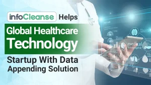 InfoCleanse-Helps-Global-Healthcare-Technology-Startup-With-Data-Appending